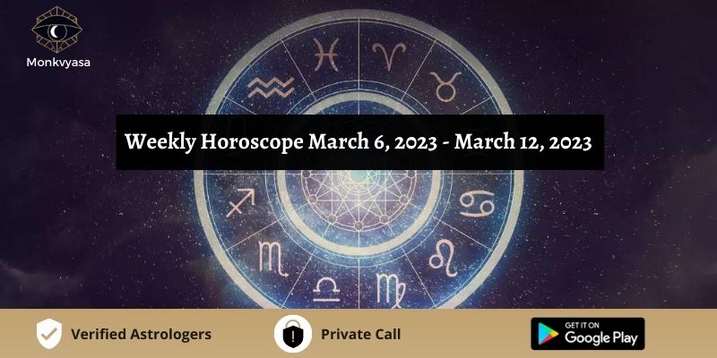 https://www.monkvyasa.com/public/assets/monk-vyasa/img/Weekly Horoscope March 6 To March 12.jpg